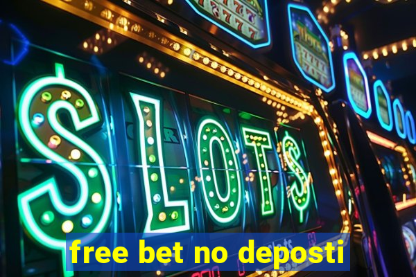 free bet no deposti