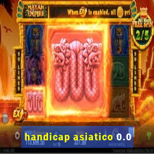 handicap asiatico 0.0