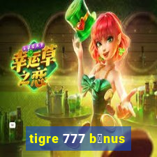 tigre 777 b么nus