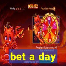 bet a day