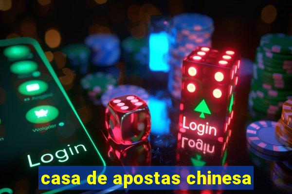 casa de apostas chinesa