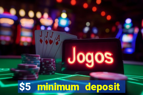 $5 minimum deposit casino ontario