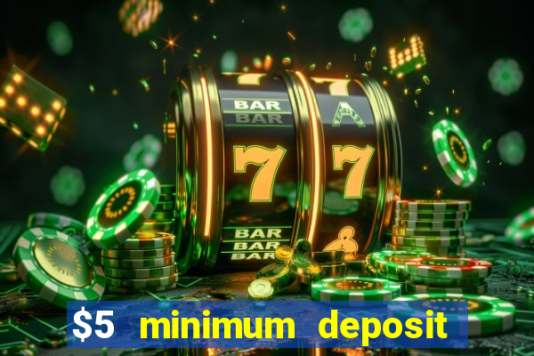 $5 minimum deposit casino ontario