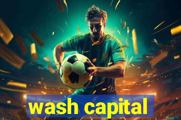 wash capital