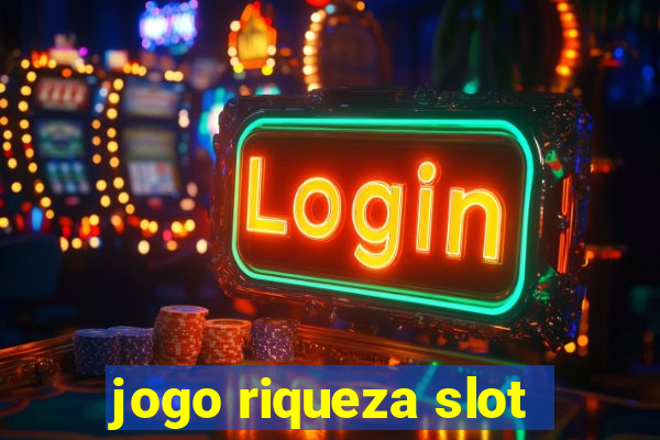 jogo riqueza slot