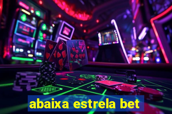 abaixa estrela bet