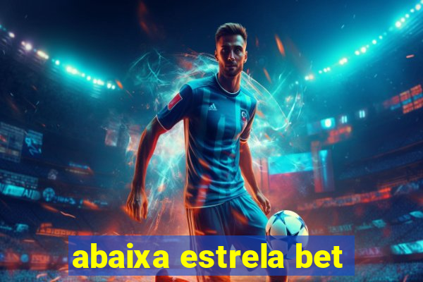 abaixa estrela bet