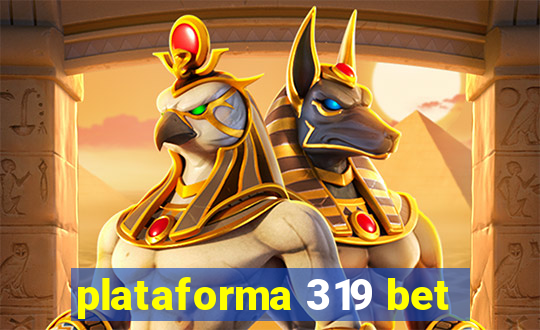 plataforma 319 bet