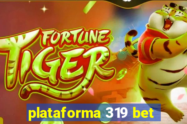 plataforma 319 bet