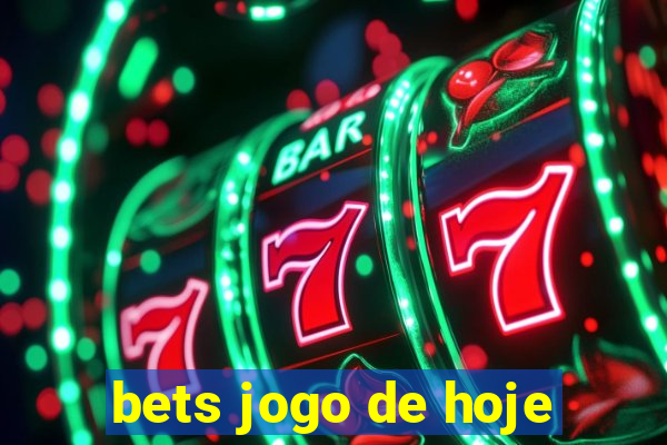 bets jogo de hoje