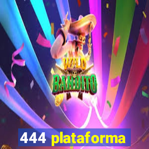 444 plataforma