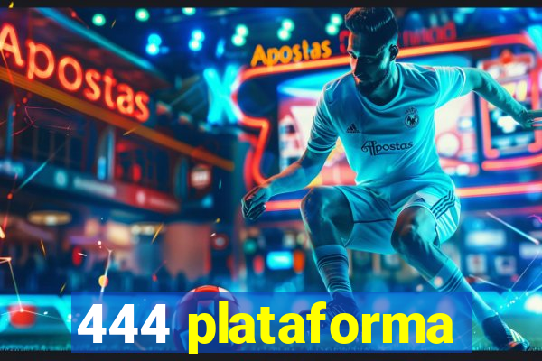 444 plataforma