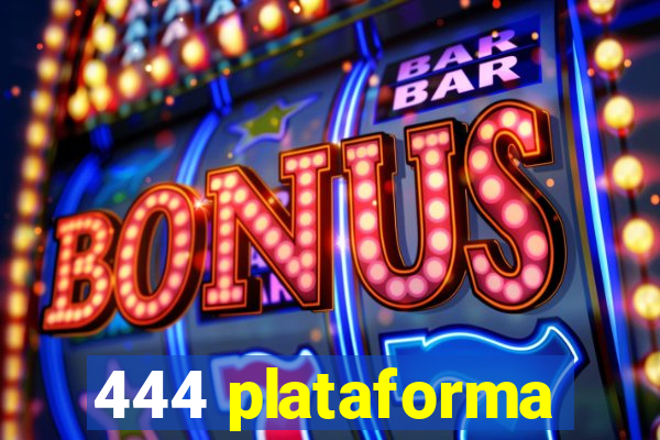 444 plataforma