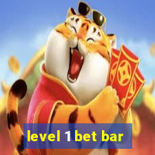 level 1 bet bar