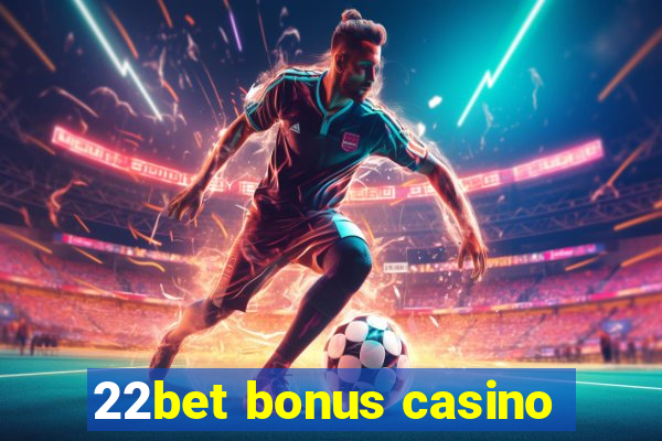 22bet bonus casino