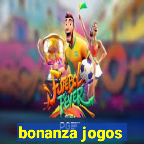 bonanza jogos