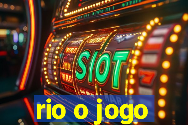 rio o jogo