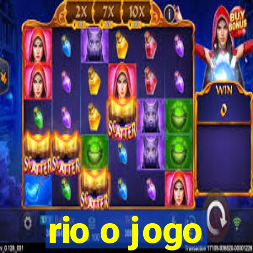 rio o jogo