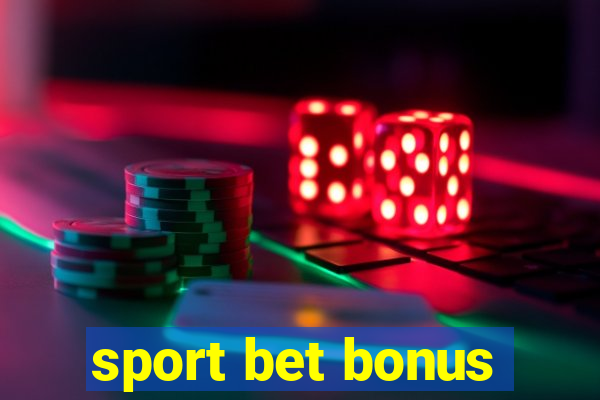 sport bet bonus