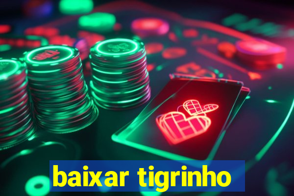 baixar tigrinho