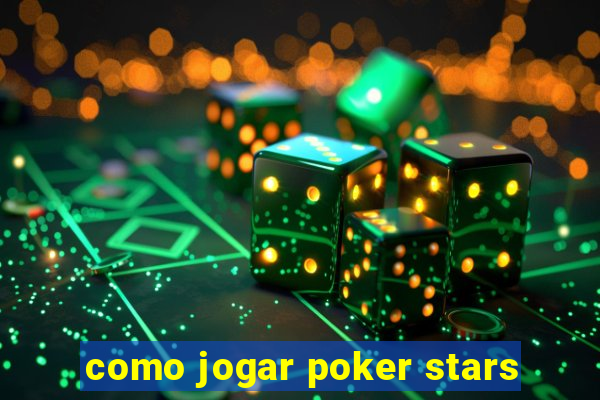 como jogar poker stars