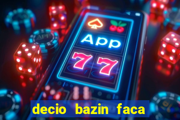 decio bazin faca fortuna com acoes