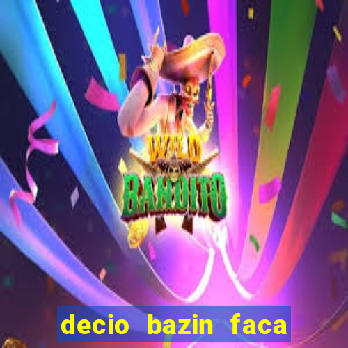 decio bazin faca fortuna com acoes