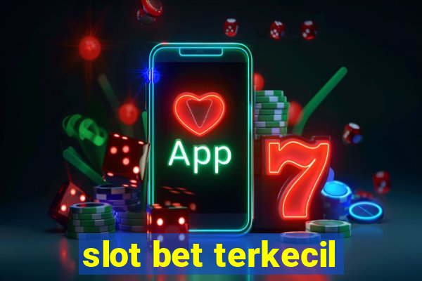 slot bet terkecil