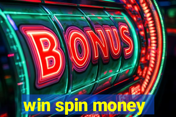 win spin money