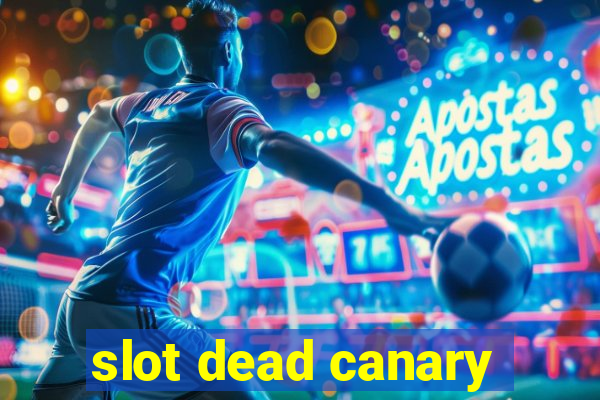 slot dead canary