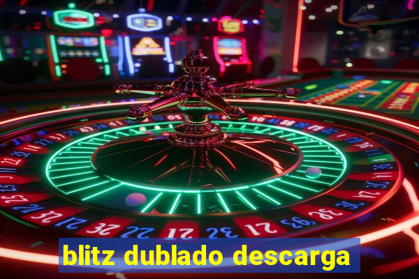 blitz dublado descarga