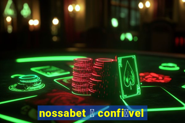 nossabet 茅 confi谩vel