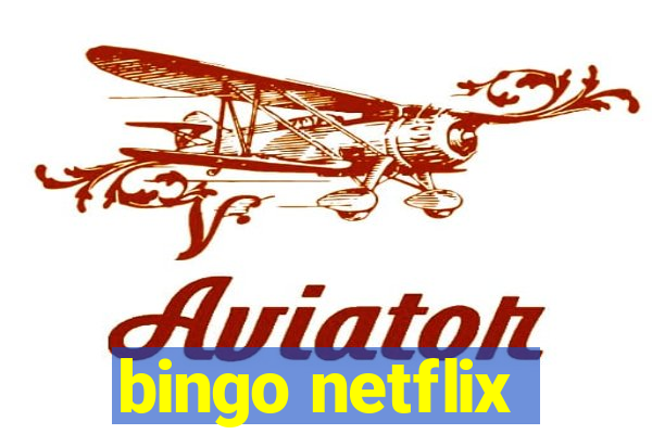 bingo netflix