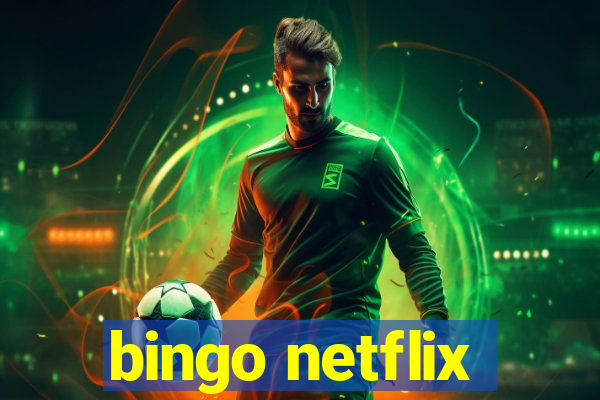 bingo netflix