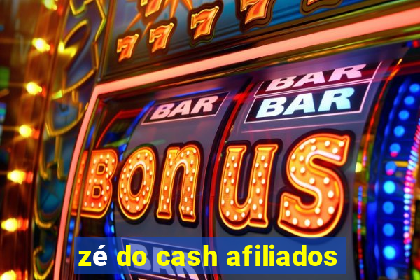 zé do cash afiliados