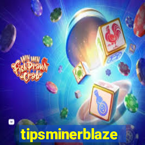 tipsminerblaze