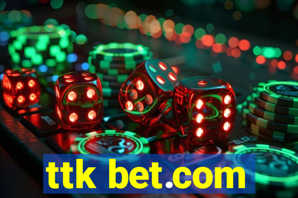 ttk bet.com