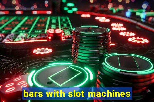 bars with slot machines