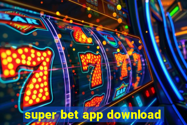 super bet app download