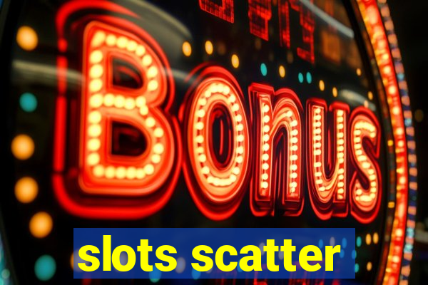 slots scatter