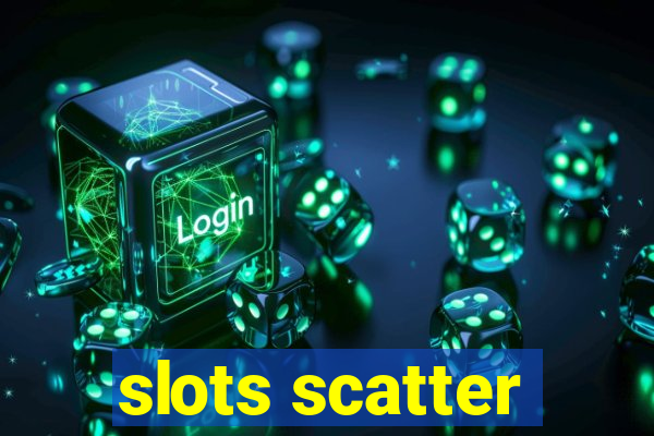 slots scatter