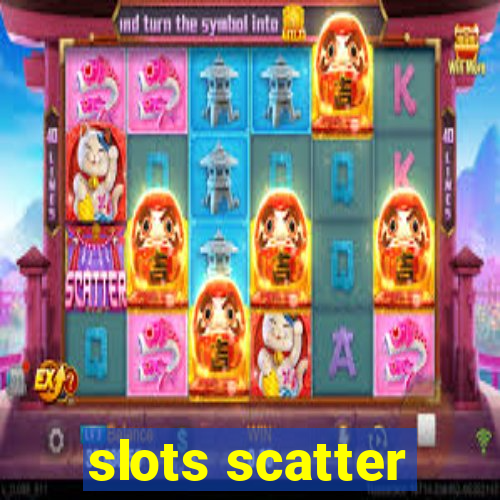 slots scatter