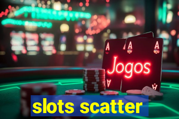 slots scatter