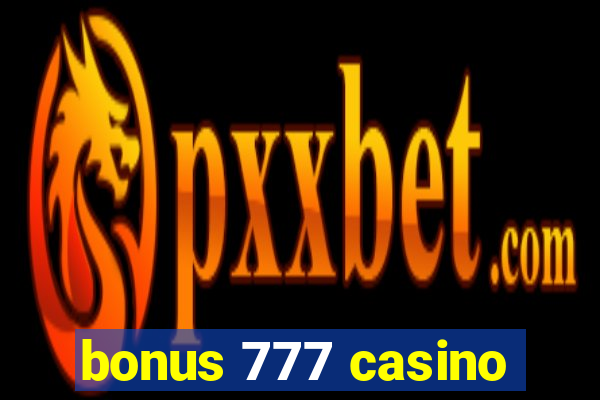 bonus 777 casino