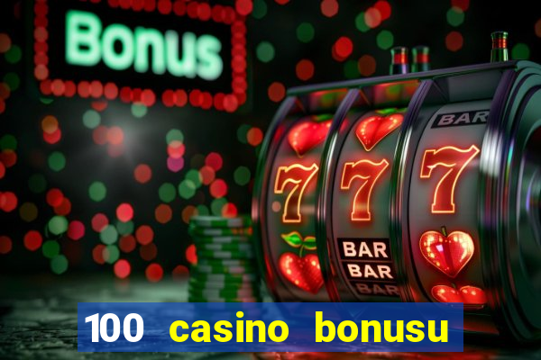 100 casino bonusu veren siteler