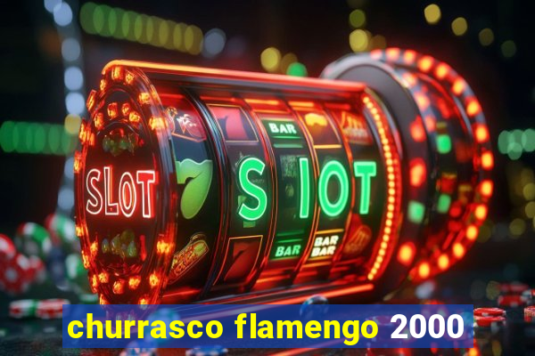 churrasco flamengo 2000