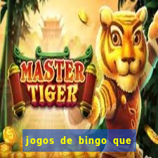 jogos de bingo que ganha dinheiro de verdade