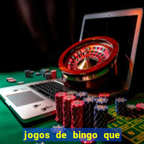 jogos de bingo que ganha dinheiro de verdade