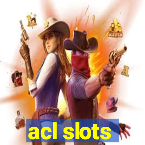 acl slots