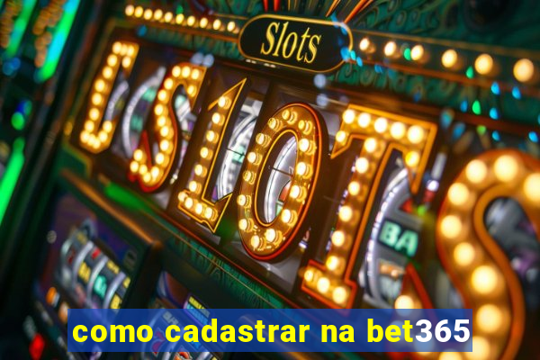 como cadastrar na bet365